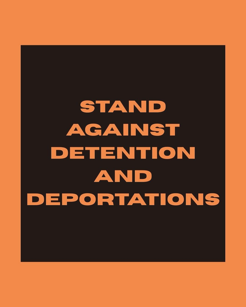 STAND AGAINST DETENTION AND DEPORTATIONS