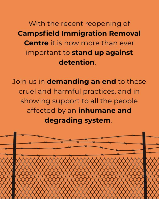 With the recent reopening of Campsfield Immigration Removal Centre it is now more than ever important to stand up against detention. Join us in demanding an end to these cruel and harmful practices, and in showing support to all the people affected by an inhumane and degrading system.
