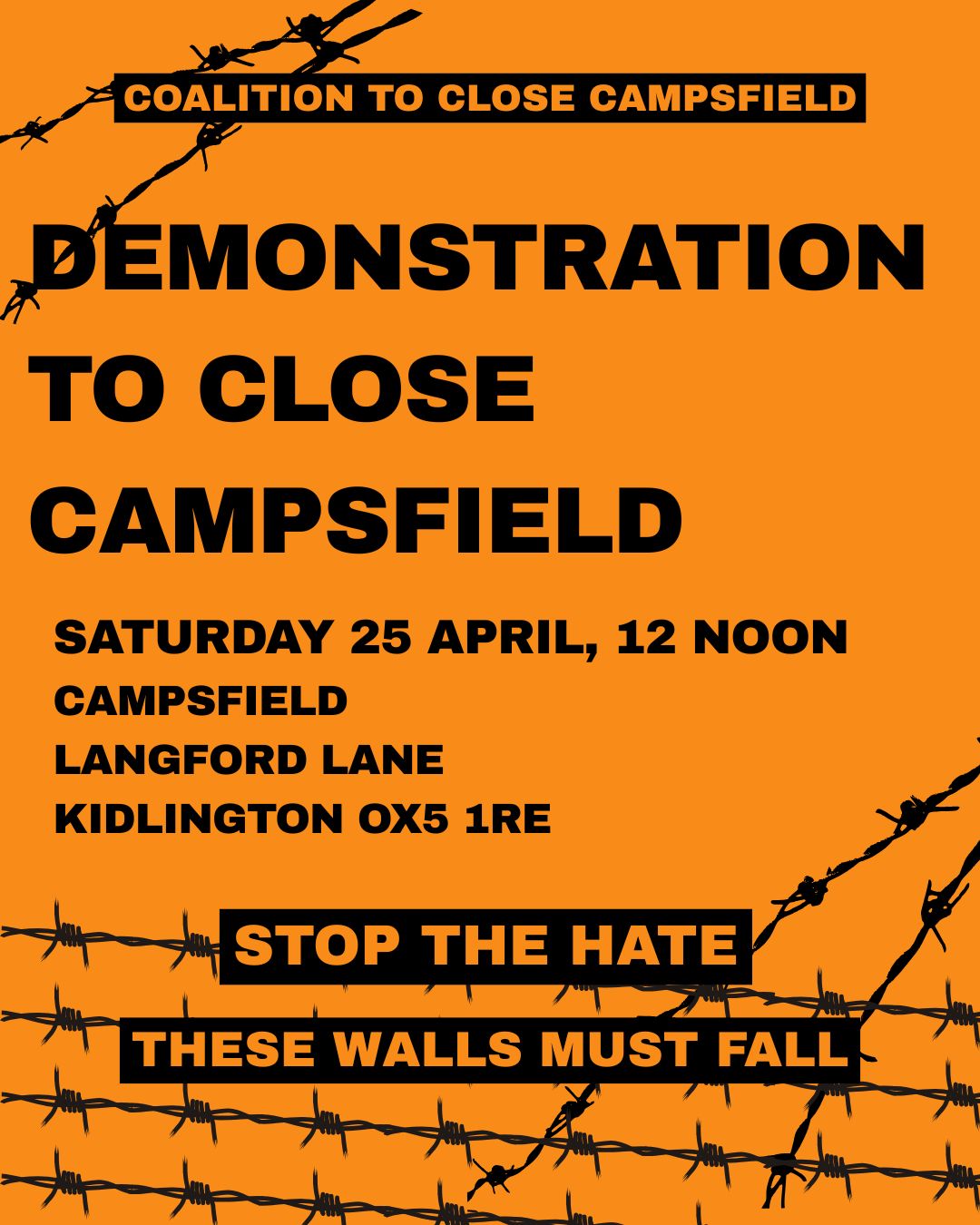 DEMONSTRATION TO CLOSE CAMPSFIELD. SATURDAY 25 APRIL, 12 NOON. CAMPSFIELD, LANGFORD LANE, KIDLINGTON, OX5 1RE. STOP THE HATE. THESE WALLS MUST FALL.